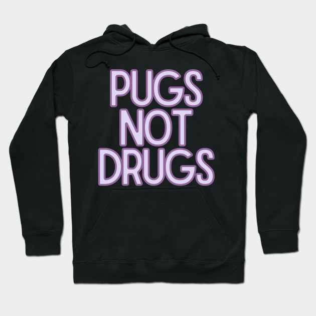 Pugs Not Drugs Hoodie by BloomingDiaries